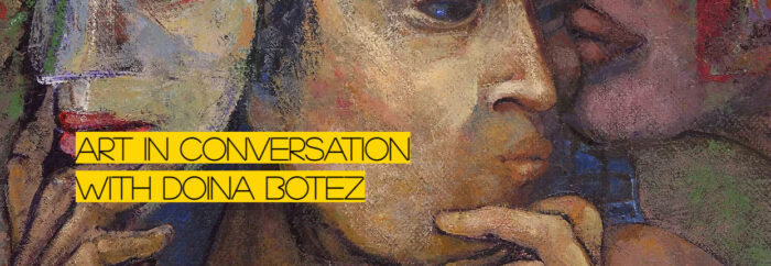 Art in Conversation with Doina Botez